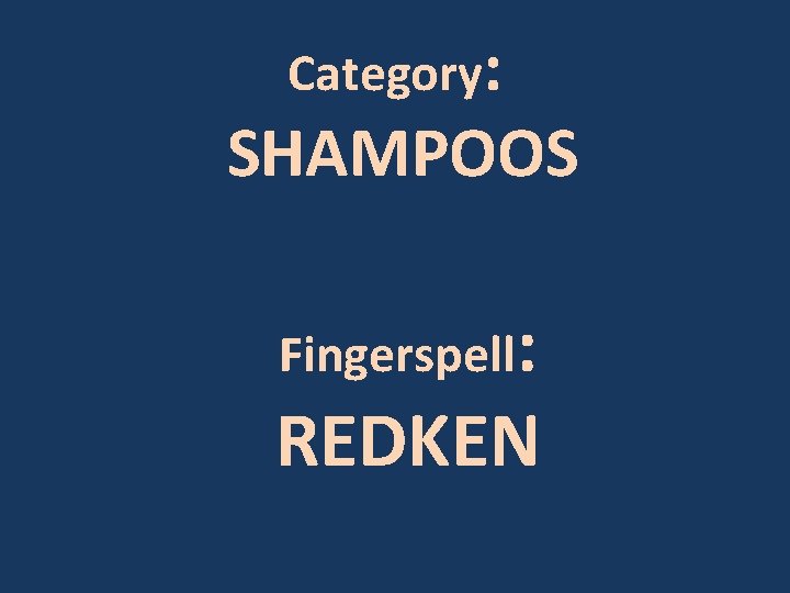 Category: SHAMPOOS Fingerspell: REDKEN 