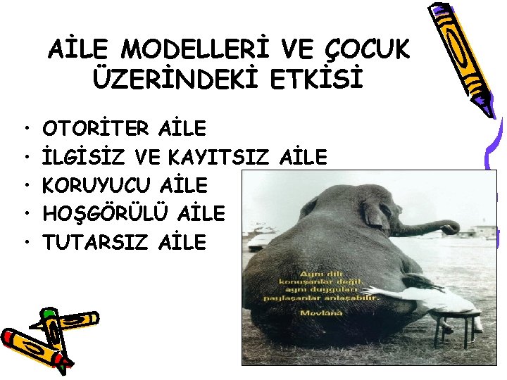 AİLE MODELLERİ VE ÇOCUK ÜZERİNDEKİ ETKİSİ • • • OTORİTER AİLE İLGİSİZ VE KAYITSIZ