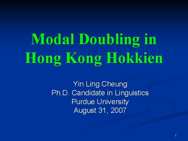 Modal Doubling in Hong Kong Hokkien Yin Ling Cheung Ph. D. Candidate in Linguistics