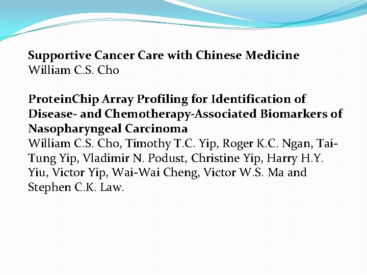 Supportive Cancer Care with Chinese Medicine William C. S. Cho Protein. Chip Array Profiling