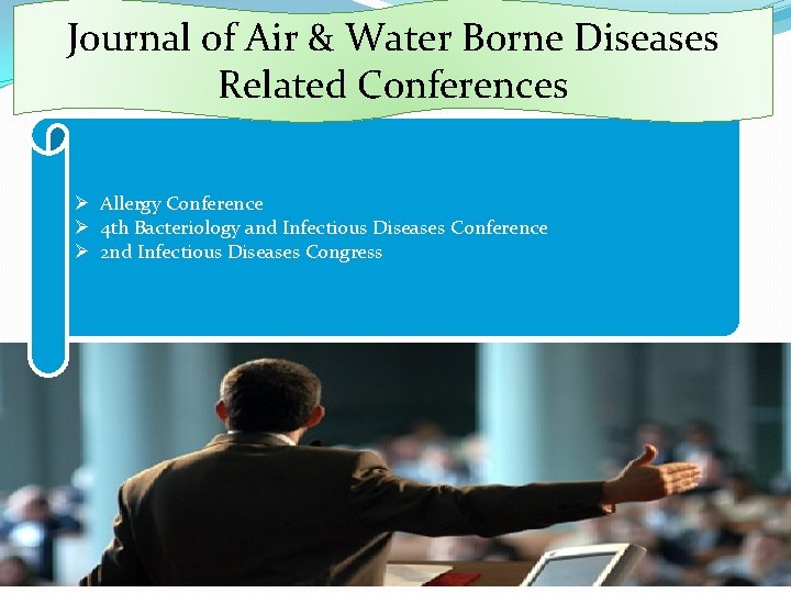 Journal of Air & Water Borne Diseases Related Conferences Ø Allergy Conference Ø 4