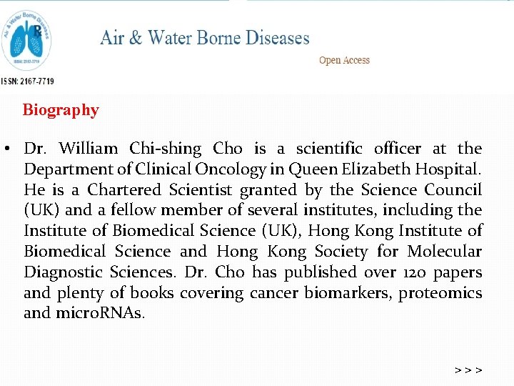 Biography • Dr. William Chi-shing Cho is a scientific officer at the Department of