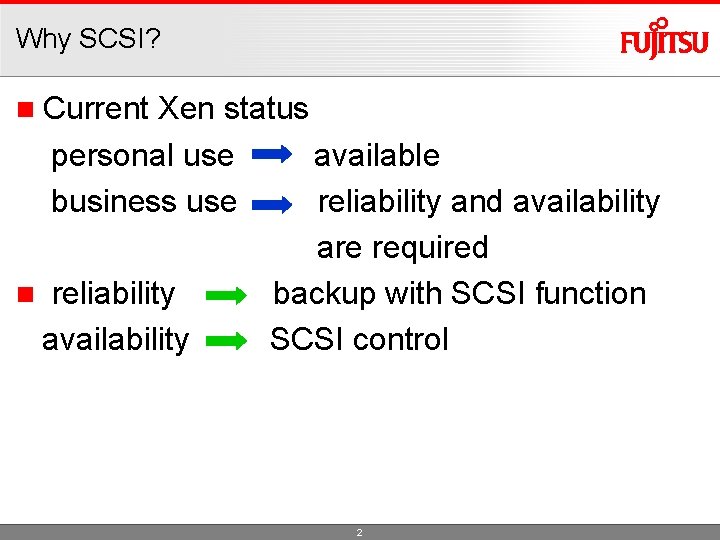 Why SCSI? n Current Xen status personal use available business use reliability and availability