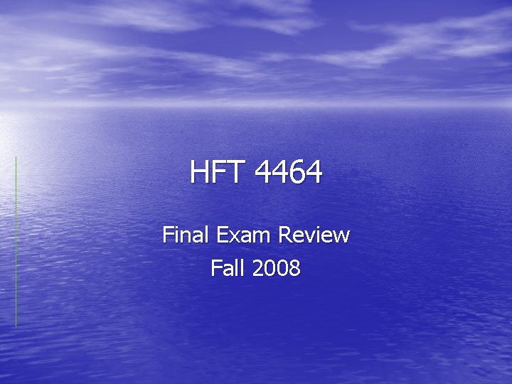 HFT 4464 Final Exam Review Fall 2008 