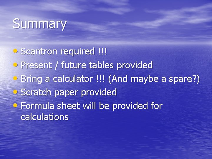 Summary • Scantron required !!! • Present / future tables provided • Bring a