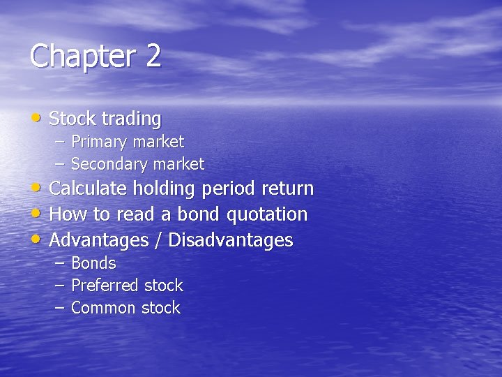 Chapter 2 • Stock trading – Primary market – Secondary market • Calculate holding