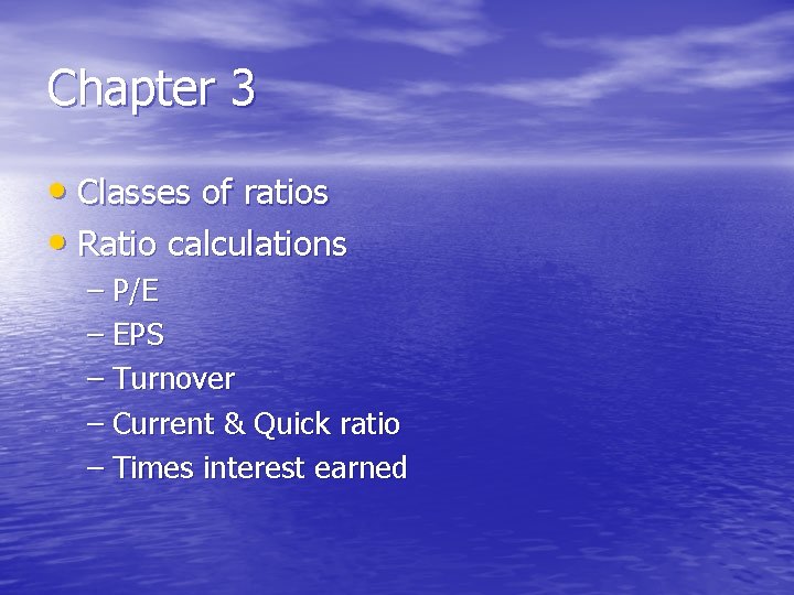 Chapter 3 • Classes of ratios • Ratio calculations – P/E – EPS –