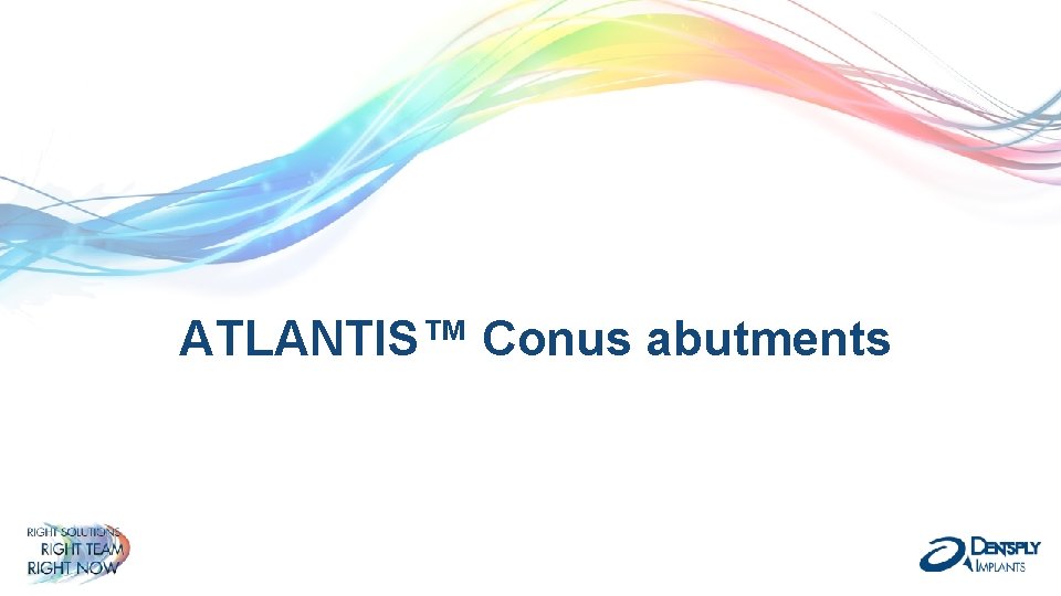 ATLANTIS™ Conus abutments 