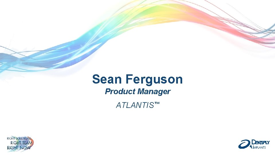 Sean Ferguson Product Manager ATLANTIS™ 