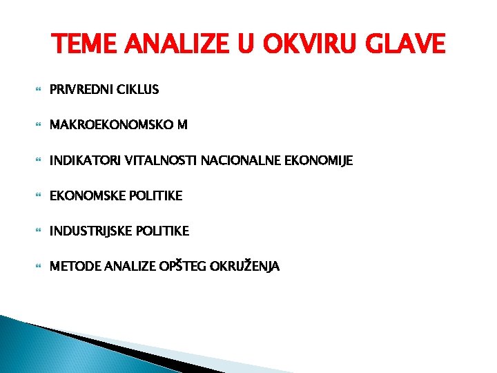 TEME ANALIZE U OKVIRU GLAVE PRIVREDNI CIKLUS MAKROEKONOMSKO M INDIKATORI VITALNOSTI NACIONALNE EKONOMIJE EKONOMSKE