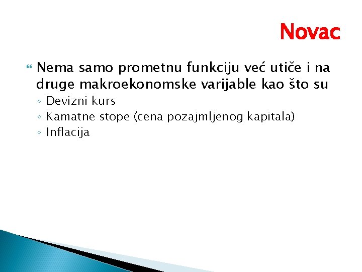 Novac Nema samo prometnu funkciju već utiče i na druge makroekonomske varijable kao što