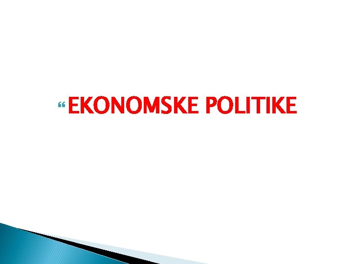  EKONOMSKE POLITIKE 