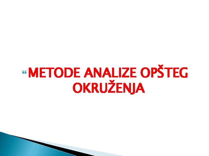  METODE ANALIZE OPŠTEG OKRUŽENJA 