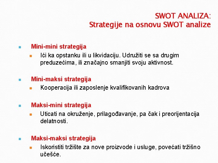 SWOT ANALIZA: Strategije na osnovu SWOT analize n n Mini-mini strategija n Ići ka