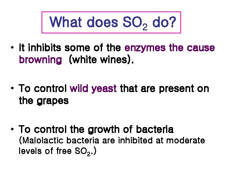What does SO 2 do? • It inhibits some of the enzymes the cause