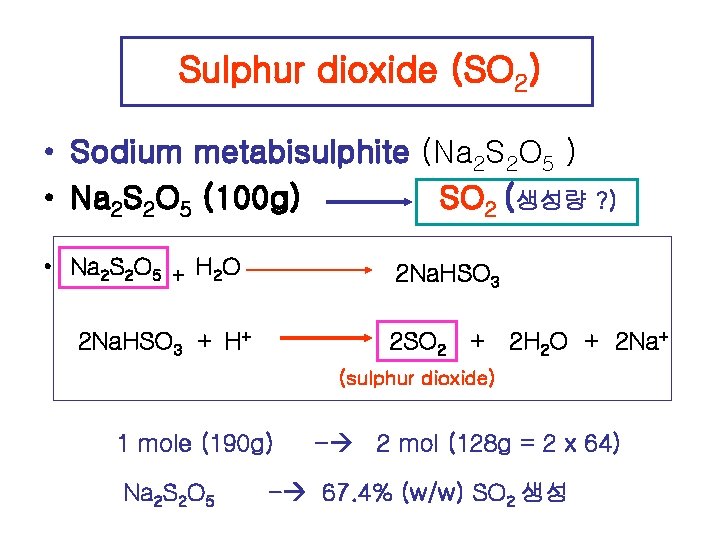 Sulphur dioxide (SO 2) • Sodium metabisulphite (Na 2 S 2 O 5 )