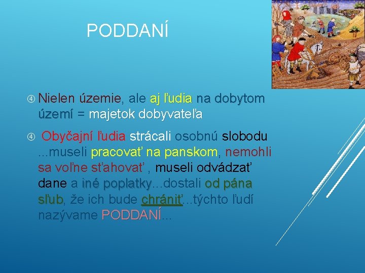 PODDANÍ Nielen územie, ale aj ľudia na dobytom území = území majetok dobyvateľa Obyčajní