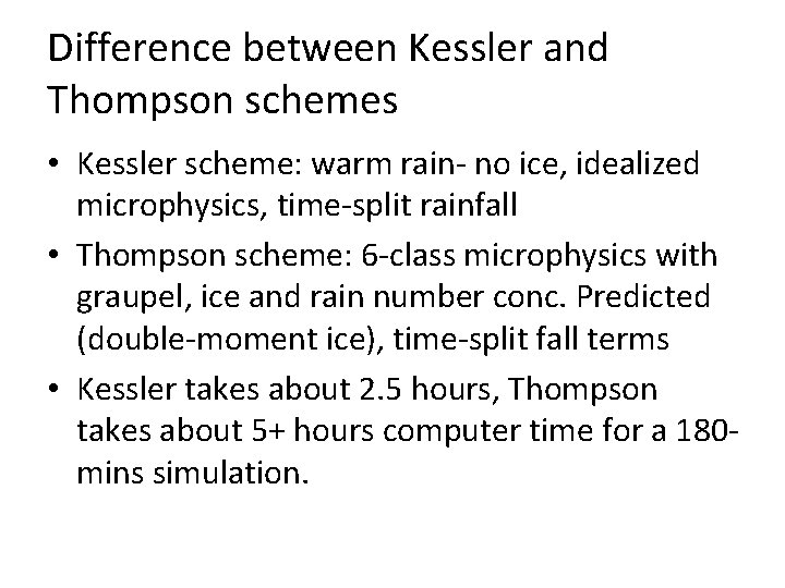 Difference between Kessler and Thompson schemes • Kessler scheme: warm rain- no ice, idealized