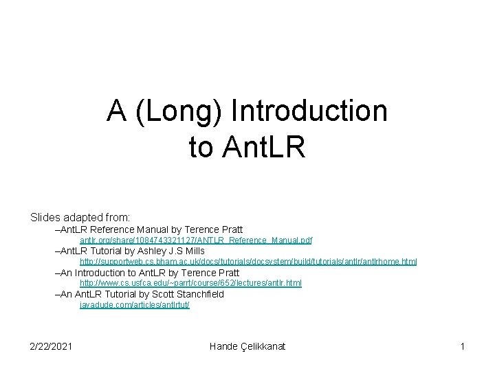 A (Long) Introduction to Ant. LR Slides adapted from: –Ant. LR Reference Manual by