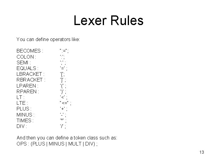 Lexer Rules You can define operators like: BECOMES : COLON : SEMI : EQUALS