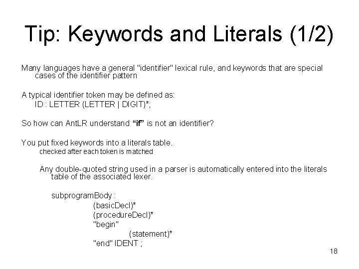 Tip: Keywords and Literals (1/2) Many languages have a general "identifier" lexical rule, and