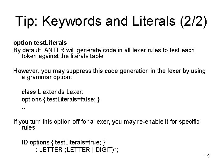 Tip: Keywords and Literals (2/2) option test. Literals By default, ANTLR will generate code