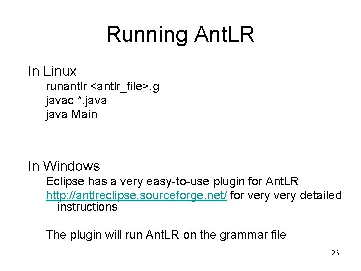 Running Ant. LR In Linux runantlr <antlr_file>. g javac *. java Main In Windows