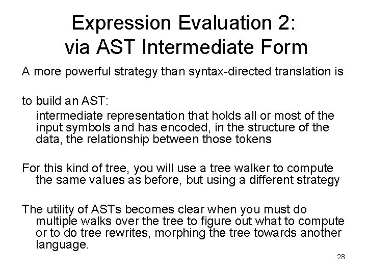 Expression Evaluation 2: via AST Intermediate Form A more powerful strategy than syntax-directed translation
