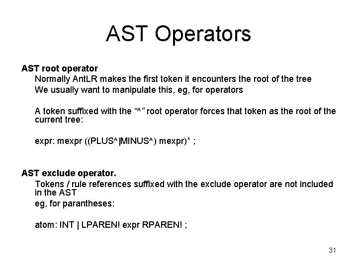 AST Operators AST root operator Normally Ant. LR makes the first token it encounters