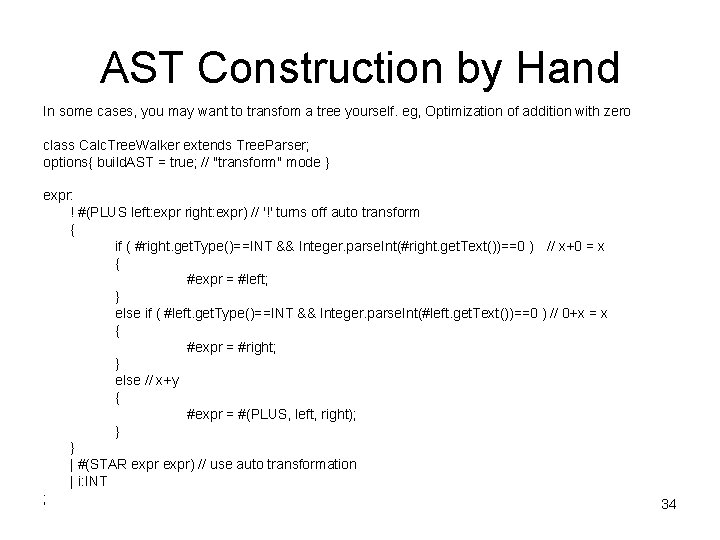 AST Construction by Hand In some cases, you may want to transfom a tree
