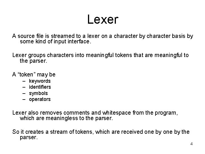 Lexer A source file is streamed to a lexer on a character by character