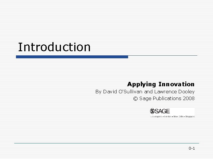 Introduction Applying Innovation By David O’Sullivan and Lawrence Dooley © Sage Publications 2008 0