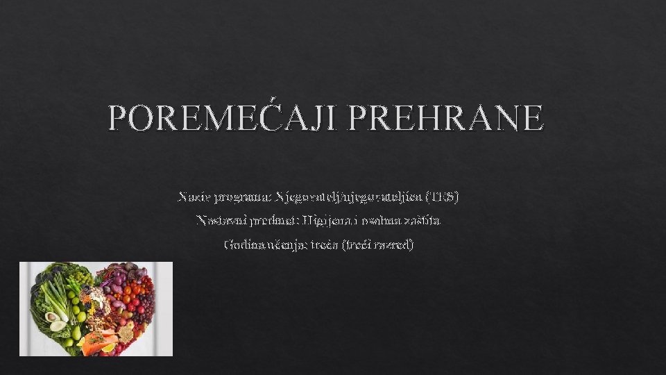 POREMEĆAJI PREHRANE Naziv programa: Njegovatelj/njegovateljica (TES) Nastavni predmet: Higijena i osobna zaštita Godina učenja: