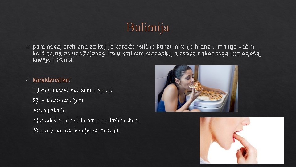 Bulimija poremećaj prehrane za koji je karakteristično konzumiranje hrane u mnogo većim količinama od