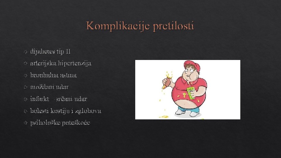 Komplikacije pretilosti dijabetes tip II arterijska hipertenzija bronhalna astma moždani udar infarkt – srčani