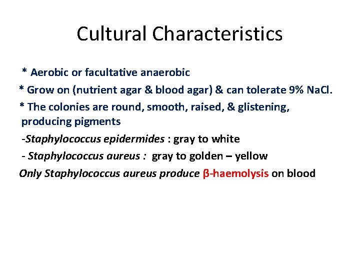 Cultural Characteristics * Aerobic or facultative anaerobic * Grow on (nutrient agar & blood