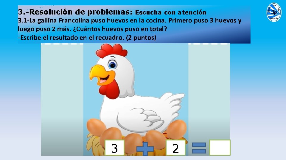 3. -Resolución de problemas: Escucha con atención 3. 1 -La gallina Francolina puso huevos
