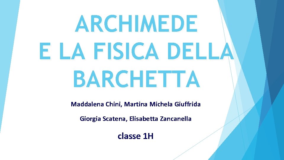 ARCHIMEDE E LA FISICA DELLA BARCHETTA Maddalena Chini, Martina Michela Giuffrida Giorgia Scatena, Elisabetta