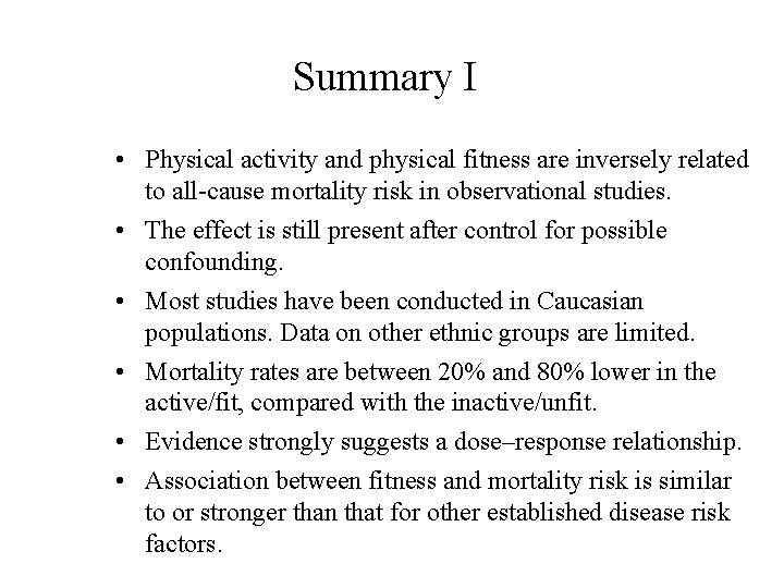 Summary I • Physical activity and physical fitness are inversely related to all-cause mortality