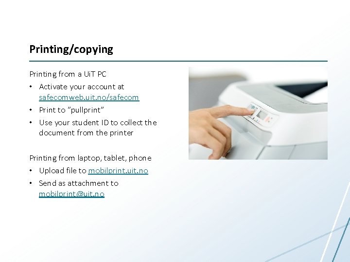 Printing/copying Printing from a Ui. T PC • Activate your account at safecomweb. uit.
