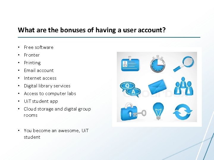 What are the bonuses of having a user account? • • • Free software