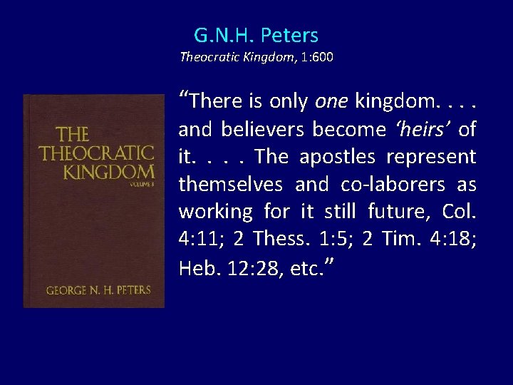 G. N. H. Peters Theocratic Kingdom, 1: 600 “There is only one kingdom. .