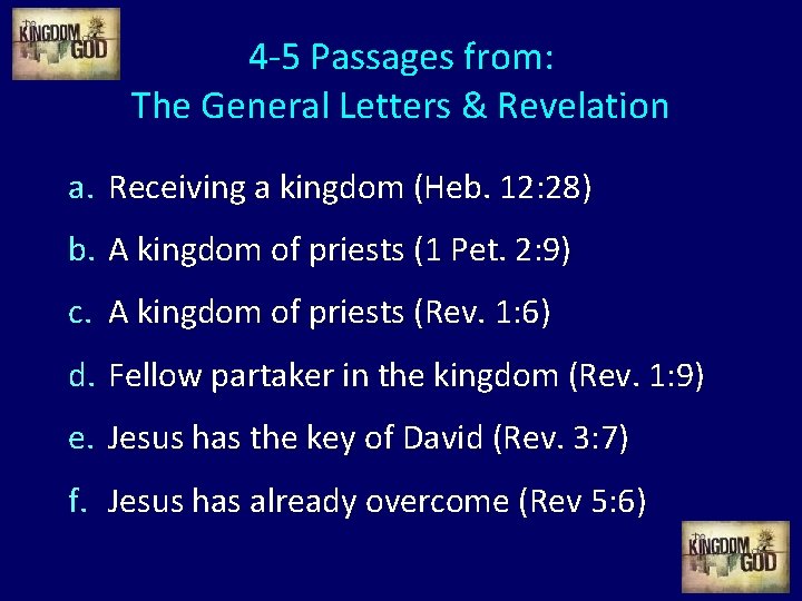 4 -5 Passages from: The General Letters & Revelation a. Receiving a kingdom (Heb.