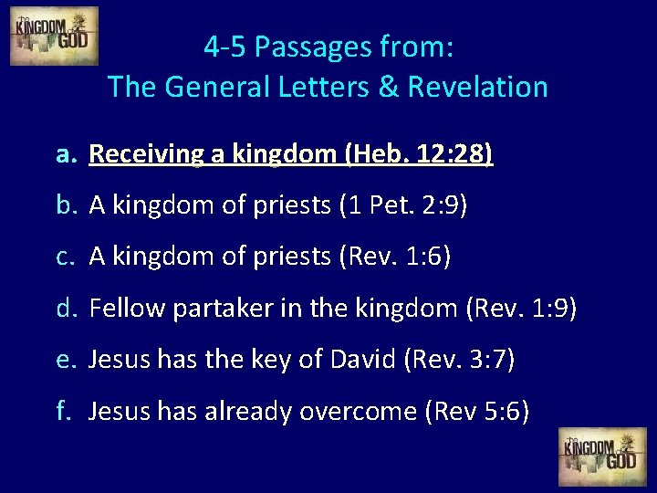 4 -5 Passages from: The General Letters & Revelation a. Receiving a kingdom (Heb.