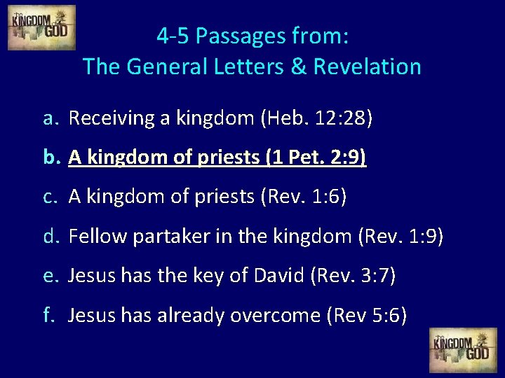 4 -5 Passages from: The General Letters & Revelation a. Receiving a kingdom (Heb.