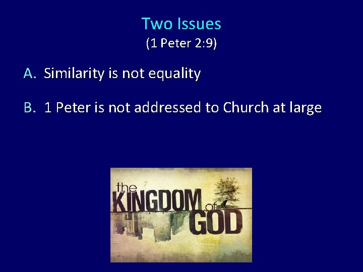 Two Issues (1 Peter 2: 9) A. Similarity is not equality B. 1 Peter