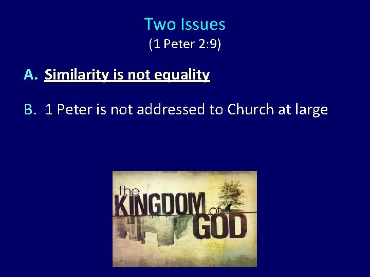 Two Issues (1 Peter 2: 9) A. Similarity is not equality B. 1 Peter