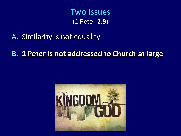 Two Issues (1 Peter 2: 9) A. Similarity is not equality B. 1 Peter