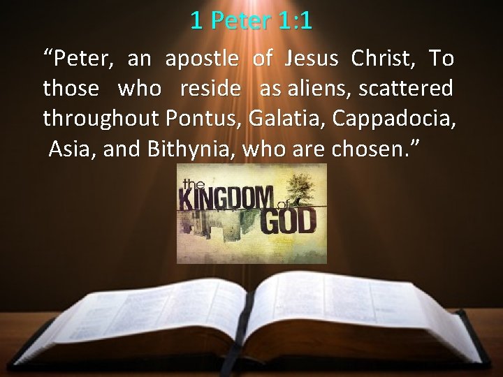 1 Peter 1: 1 “Peter, an apostle of Jesus Christ, To those who reside
