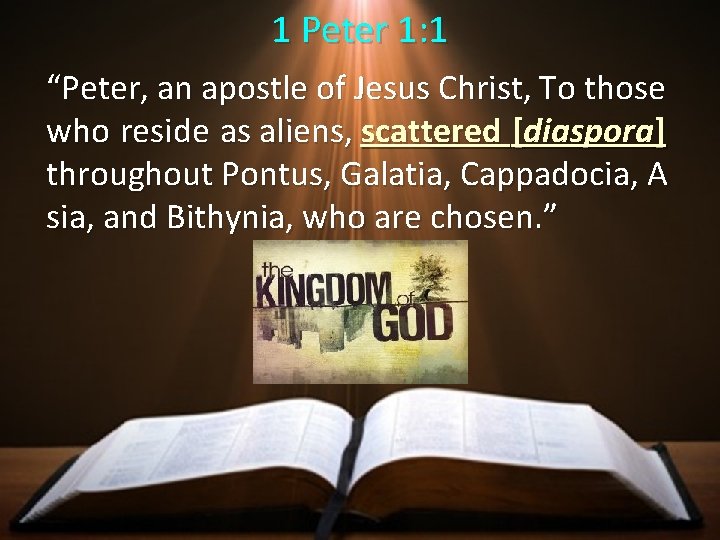 1 Peter 1: 1 “Peter, an apostle of Jesus Christ, To those who reside